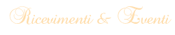 Ricevimenti & Eventi